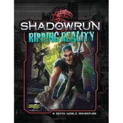 Shadowrun - Ripping Reality