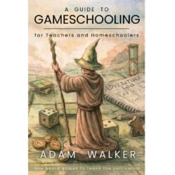 A Guide to Gameschooling
